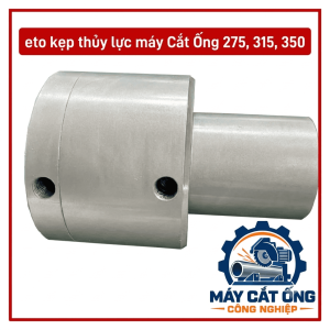 Ê tô thủy lực máy cắt ống 275, 315, 350, linh kiện kẹp phôi phục vụ bảo trì máy cắt kim loại, hỗ trợ giữ ống đúng vị trí trong quá trình thao tác, cần đối chiếu kiểu máy, kích thước lắp và kết cấu cụm kẹp trước khi mua