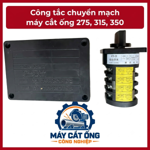 Công Tắc Hai Tốc Độ Máy Cắt Ống 275, 315, Hộp Chuyển Mạch Động Cơ Chạy Nhanh Chậm, Phụ Kiện Điện Thay Thế Cho Máy Cưa Ống Công Nghiệp, Hỗ Trợ Chọn Chế Độ Vận Hành Theo Cấu Hình Động Cơ Và Sơ Đồ Điện Tương Thích