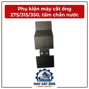 Phụ kiện tấm chắn nước máy cắt ống 275 315 350, chi tiết thay thế dành cho máy cắt ống công nghiệp, phụ tùng máy cắt sắt ống, linh kiện máy cắt inox, phụ kiện hệ thống làm mát và bảo dưỡng thiết bị cơ khí